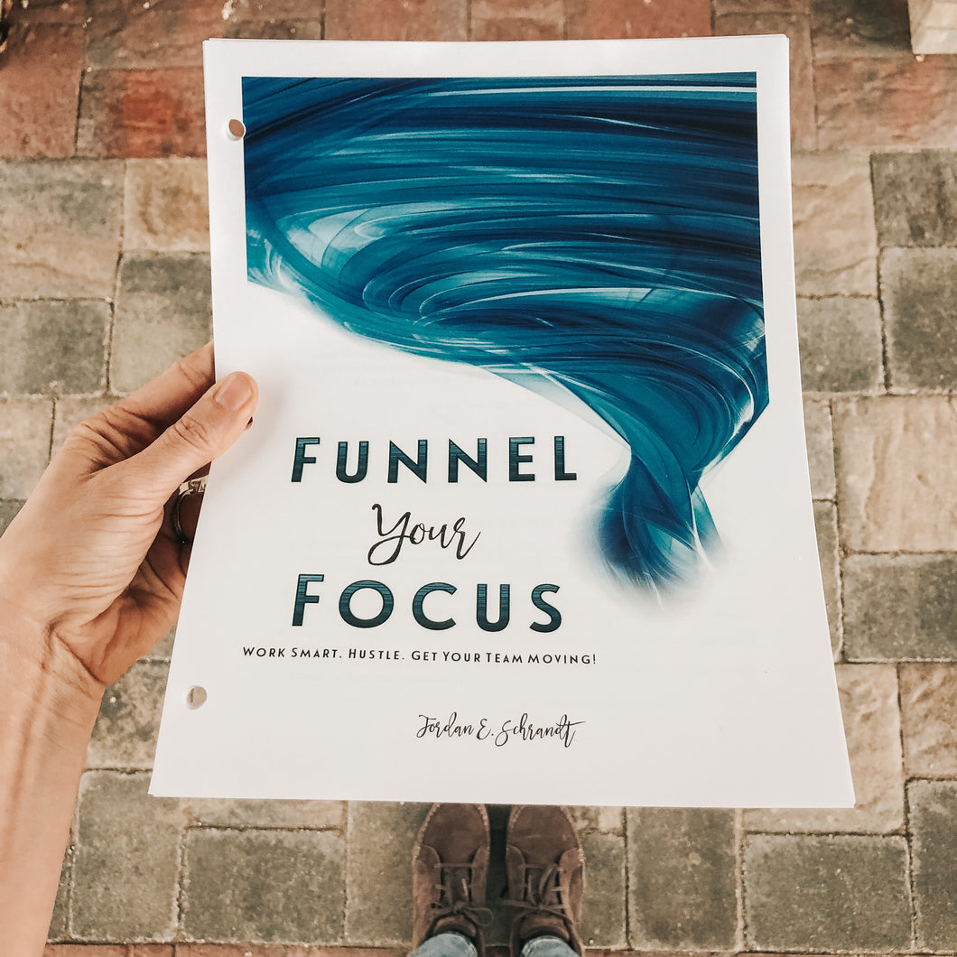 Funnel Your Focus
